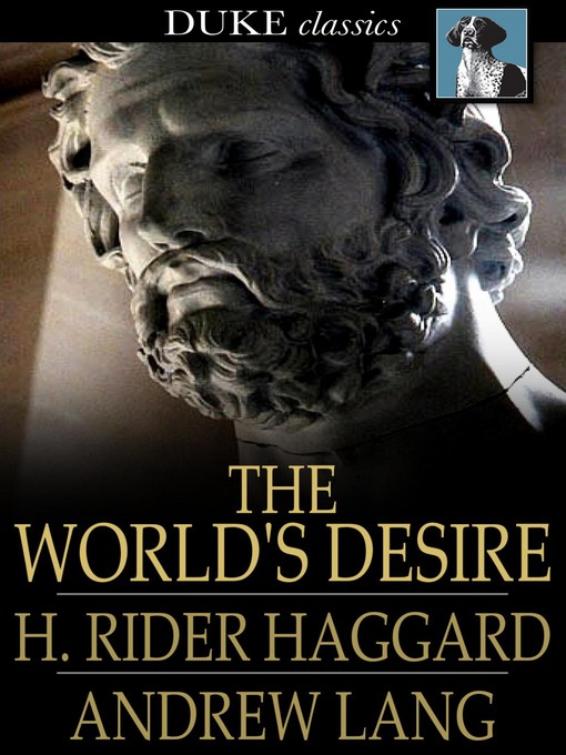 Title details for The World's Desire by H. Rider Haggard - Available